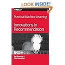 Practical Machine Learning: Innovations in Recommendation
