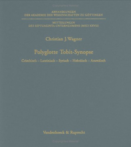 Polyglotte Tobit-Synopse: Griechisch - Lateinisch - Syrisch - Hebraisch - Aramaisch. Mit einem Index zu den Tobit-Fragmenten vom Toten Meer. Mit ... Klasse. Dritte Folge) (German Edition)