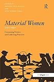 Material women, 1750-1950 : consuming desires and collecting practices