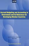Accrual Budgeting and Accounting in Government and its Relevance for Developing