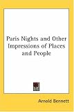 Paris Nights and Other Impressions of Places and People