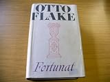 Fortunat. Roman. Mit einem Essay vom Verfasser und einem Nachwort von Max Rychner