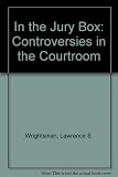 In the jury box : controversies in the courtroom
