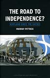 The Road to Independence?: Scotland Since the Sixties (Contemporary Worlds)