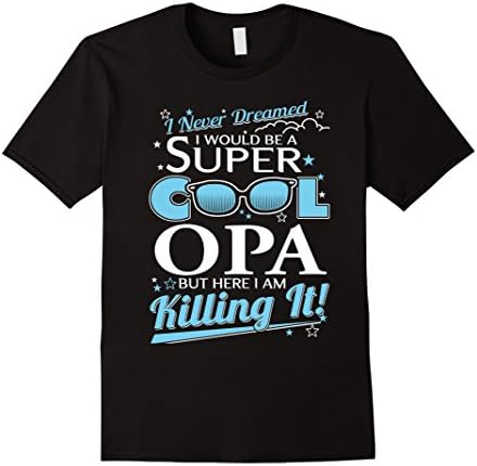 Men's Opa T-shirt , I never dreamed I'd be a super cool Opa .But h XL Black