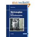Werkzeugbau in der Kunststoffverarbeitung: Bauarten, Herstellung, Betrieb