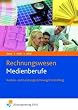 Rechnungswesen f�r Medienberufe. Kosten- und Leistungsrechnung/Controlling. Lehrbuch-/Fachbuch
