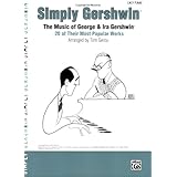 Simply Gershwin the Music of George & Ira Gershwin: 20 of Their Most Popular Works [Paperback]