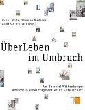 Produkt-Bild: &Uuml;berLeben im Umbruch. Am Beispiel Wittenberge: Ansichten einer fragmentierten Gesellschaft