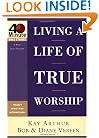 Living a Life of True Worship (40-Minute Bible Studies)
