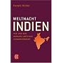 Weltmacht Indien: Wie uns der rasante Aufstieg herausfordert