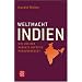 Weltmacht Indien. Wie uns der rasante Aufstieg herausfordert