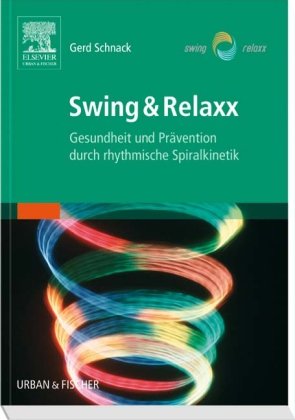 Buch - Cover Swing & Relaxx: Gesundheit und Prävention durch rhythmische Spiralkinetik - Gerd Schnack - Urban & Fischer Verlag/Elsevier GmbH