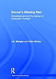 Soccer's missing men : schoolmasters and the spread of association football