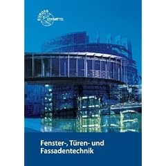 Fenster-, T�ren- und Fassadentechnik: f�r Metallbauer und Holztechniker