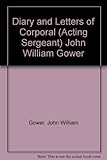 The diary and letters of Corporal (Acting Sergeant) John William Gower