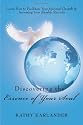 Discovering the Essence of Your Soul: Learn How to Facilitate Your Spiritual Growth by Accessing Your Akashic Records