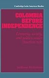 Colombia before independence : economy, society, and politics under Bourbon rule