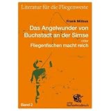 Literatur f�r die Fliegenweste 02. Das Angelwunder von Buchstadt an der Simse oder Fliegenfischen macht reichvon "Frank M�bus"
