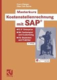 Masterkurs Kostenstellenrechnung mit SAP&reg;: R/3 &reg; Enterprise - Mit Testbeispiel und Customizing - F&uuml;r Studenten und Praktiker<br> - Franz Klenger, Ellen Falk-Kalms