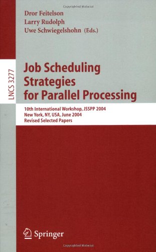 Job Scheduling Strategies for Parallel Processing: 10th International Workshop, JSSPP 2004, New York, NY, USA, June 13, 2004, Revised Selected Papers ... Computer Science and General Issues)