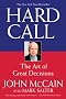 Hard Call: The Art of Great Decisions Hard Call: The Art of Great Decisions