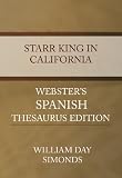 Starr King in California - Webster's Spanish Thesaurus Edition