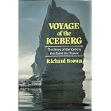 Voyage of the Iceberg: The Story of the Iceberg That Sank the Titanic
