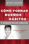 Como Formar Buenos Habitos y Romper Malos Habitos: 14 Nuevas Conductas Que Vigorizaran Su Vida