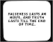 Falseness lasts an hour, and truth lasts till the end of time. Decorated Mouse Pad