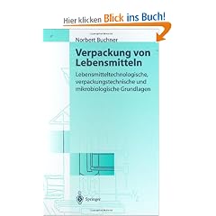 Verpackung von Lebensmitteln: Lebensmitteltechnologische, verpackungstechnische und mikrobiologische Grundlagen