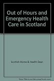 Out of hours and emergency health care in Scotland : report of a Working Group of the Scottish Health Service Planning Council