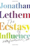 The ecstasy of influence : nonfictions, etc