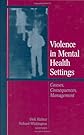 Violence in Mental Health Settings: Causes, Consequences, Management