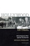 Hollywood on Trial: McCarthyisms War Against the Movies
