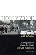 Hollywood on Trial: McCarthyism's War Against the Movies