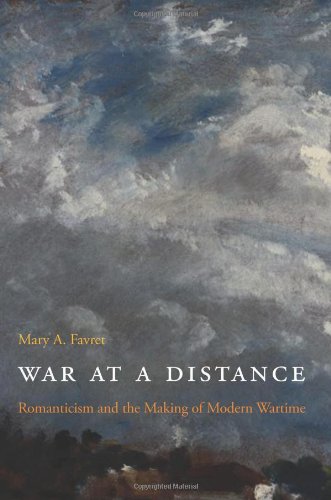 War at a Distance: Romanticism and the Making of Modern Wartime