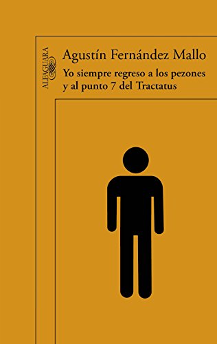 Yo siempre regreso a los pezones y al punto 7 del Tractatus (Spanish Edition)
