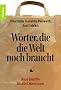 W�rter, die die Welt noch braucht: Neue Begriffe f�r alle Lebenslagen