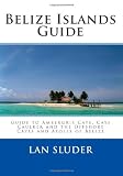 Belize Islands Guide: Guide of Belize