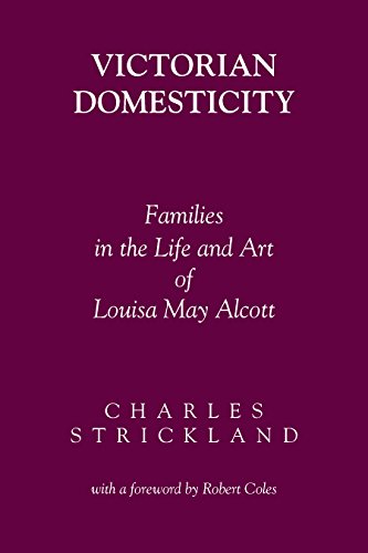 Victorian Domesticity: Families in the Life and Art of Louisa May Alcott