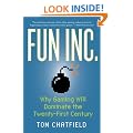 Fun Inc.: Why Gaming Will Dominate the Twenty-First Century