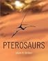 Pterosaurs: Natural History, Evolution, Anatomy