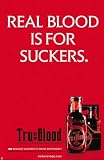 True Blood - Real Blood is for Suckers by unknown. Size 24.00 X 36.00