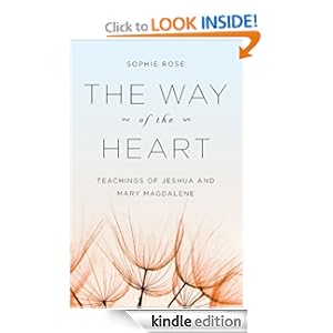The Way of The Heart, Teachings of Jeshua and Mary Magdalene