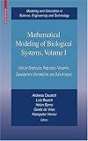 Mathematical Modeling of Biological Systems, Volume I: Cellular Biophysics, Regulatory Networks, Development, Biomedicine, and Data Analysis (Modeling ... in Science, Engineering and Technology)