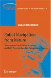 Robot Navigation from Nature: Simultaneous Localisation, Mapping, and Path Planning Based on Hippocampal Models (Springer Tracts in Advanced Robotics)