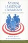 Activating Leadership in the Small Church: Clergy and Laity Working Together (Small Church in Action)