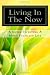 Living In The Now: A Guide To Living A More Fulfilled Life