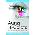 Edgar Cayce on Auras & Colors: Learn to Understand Color and See Auras